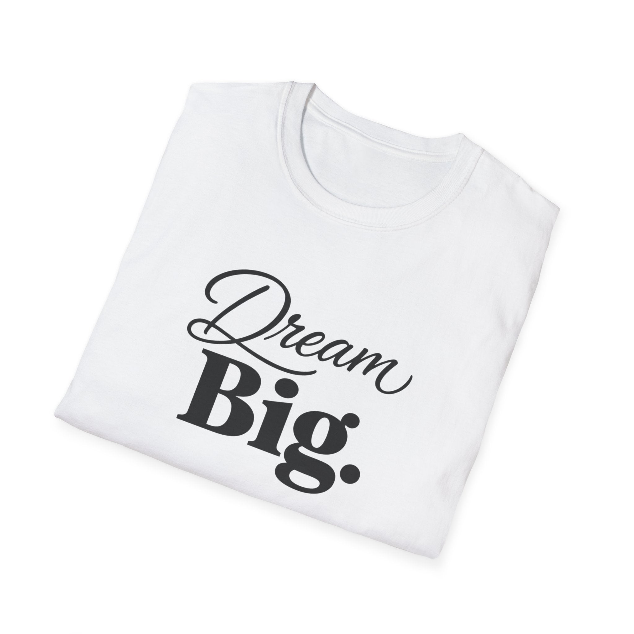 Dream Big T-Shirt