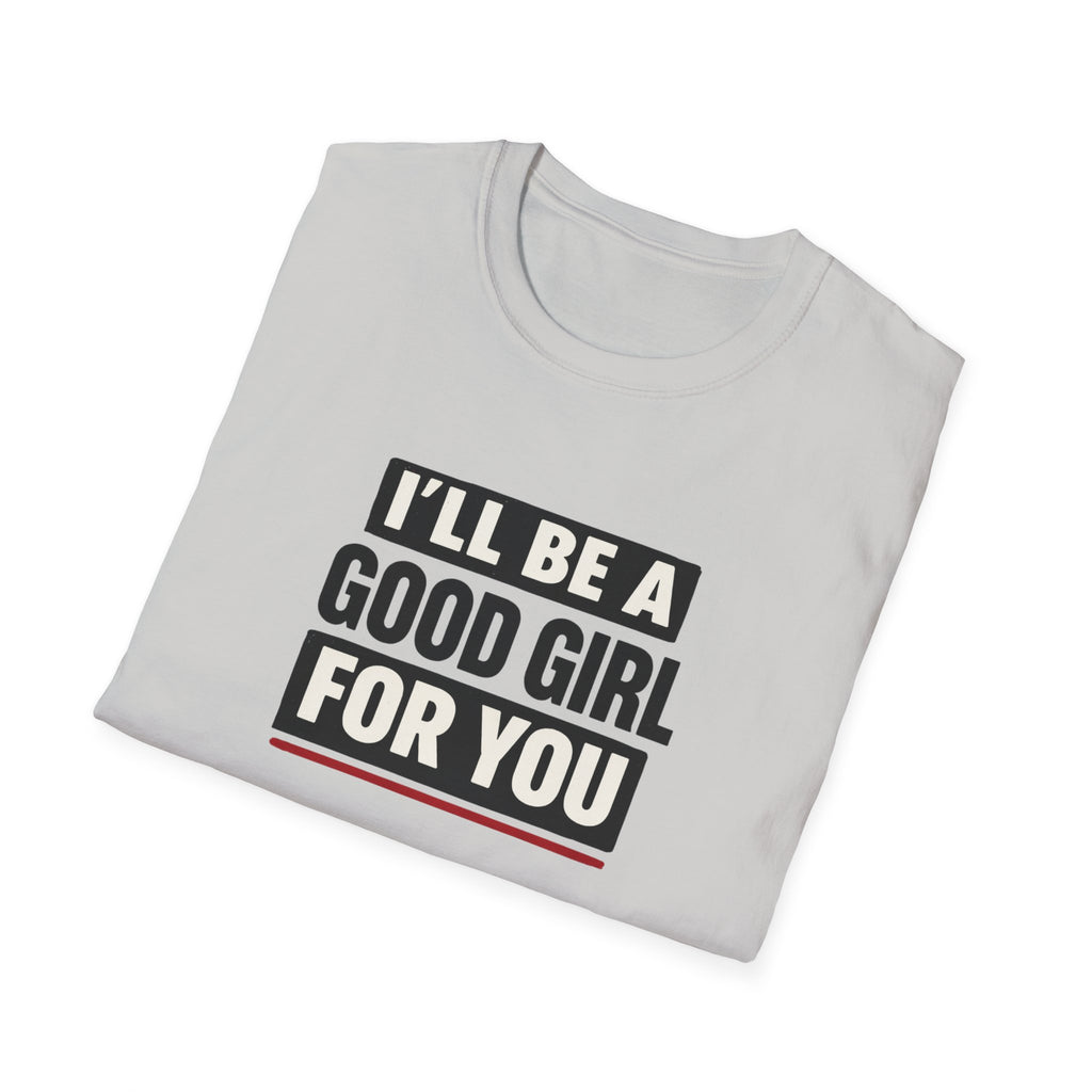 Good Girl For You T-Shirt