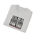 Good Girl For You T-Shirt