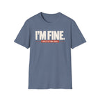 I'M FINE™ T-SHIRT