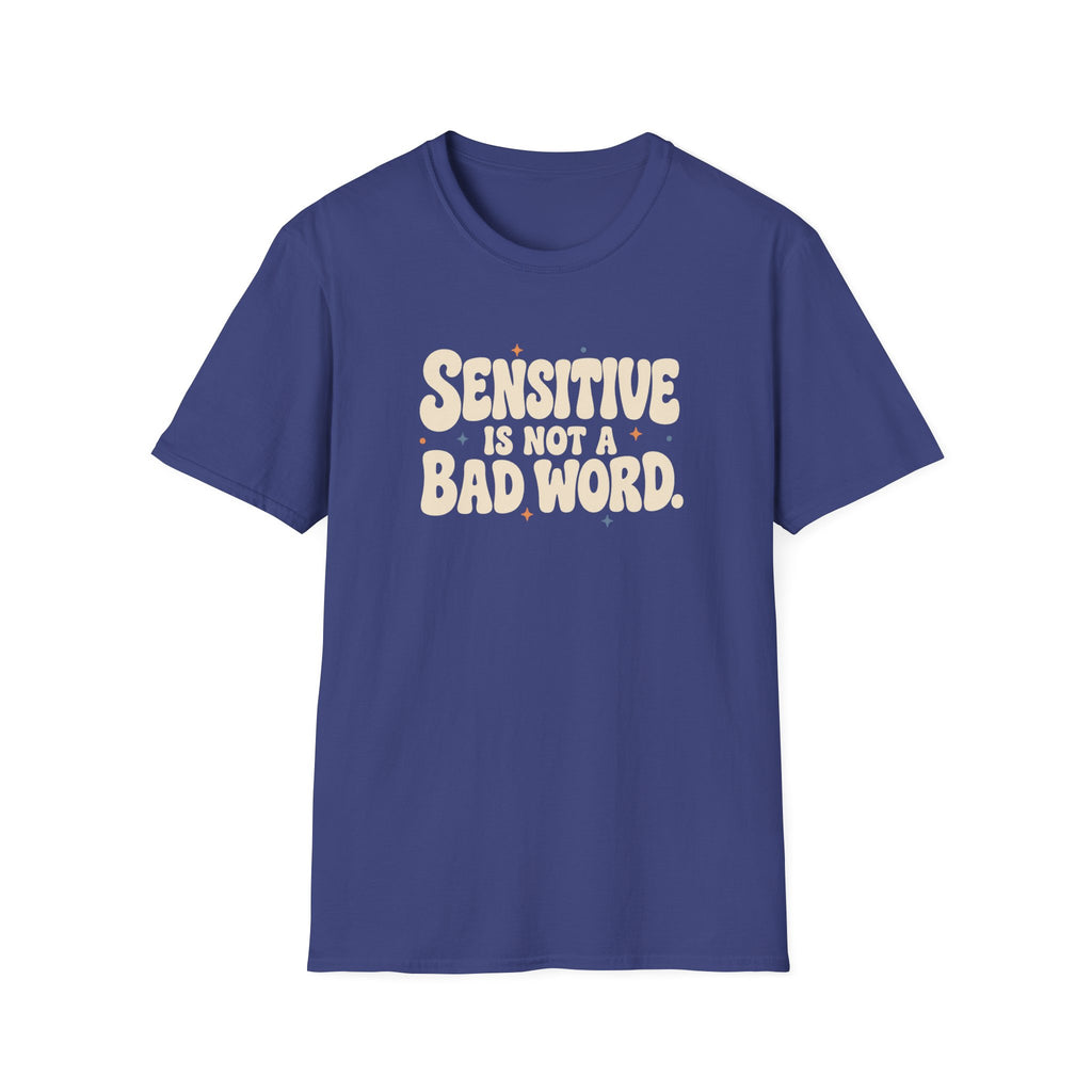Sensitive, Not Broken™ T-Shirt
