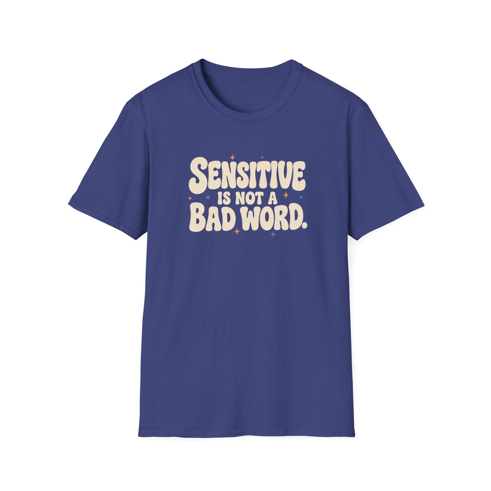 Sensitive, Not Broken™ T-Shirt