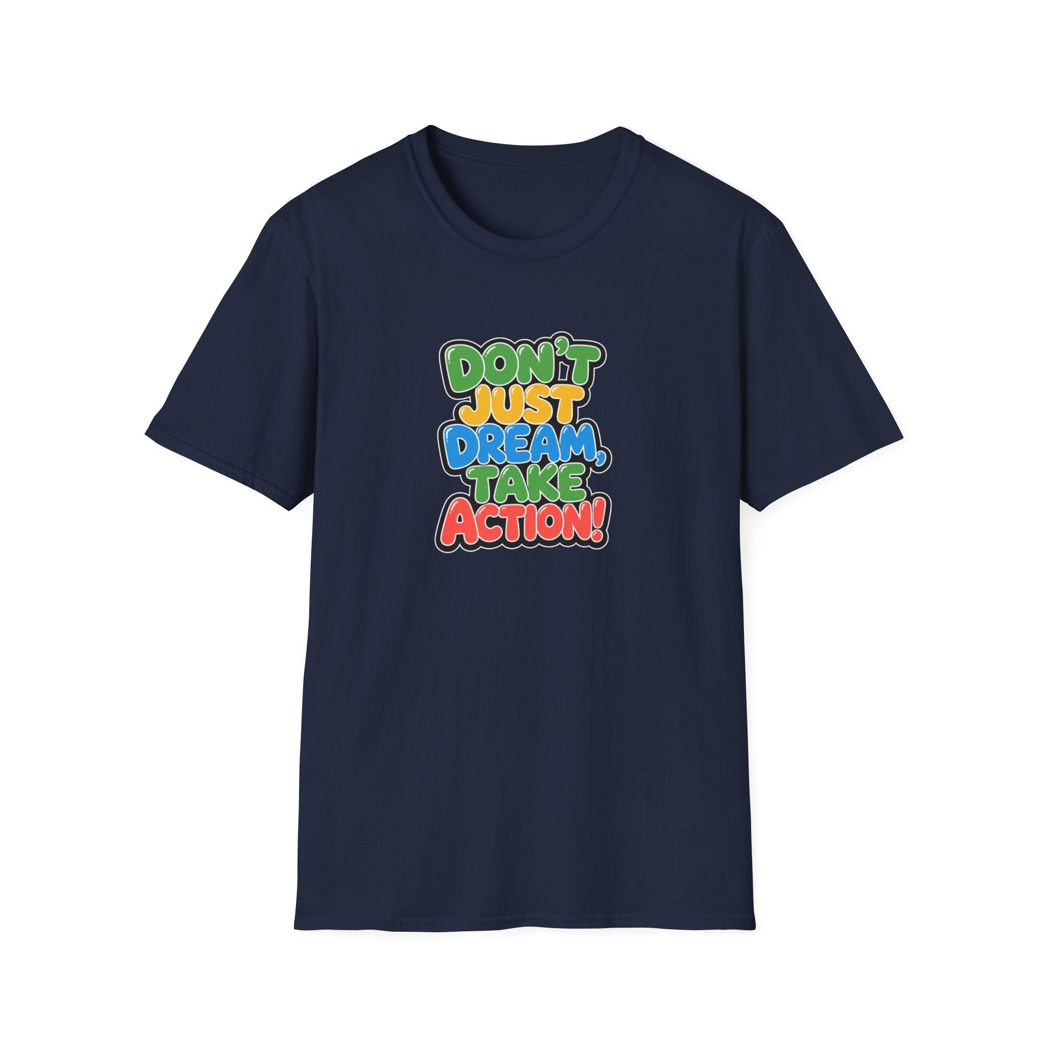 Don't Just Dream, Take Action™ T-Shirt