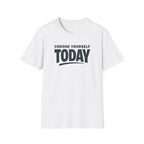 Choose Yourself Today T-Shirt