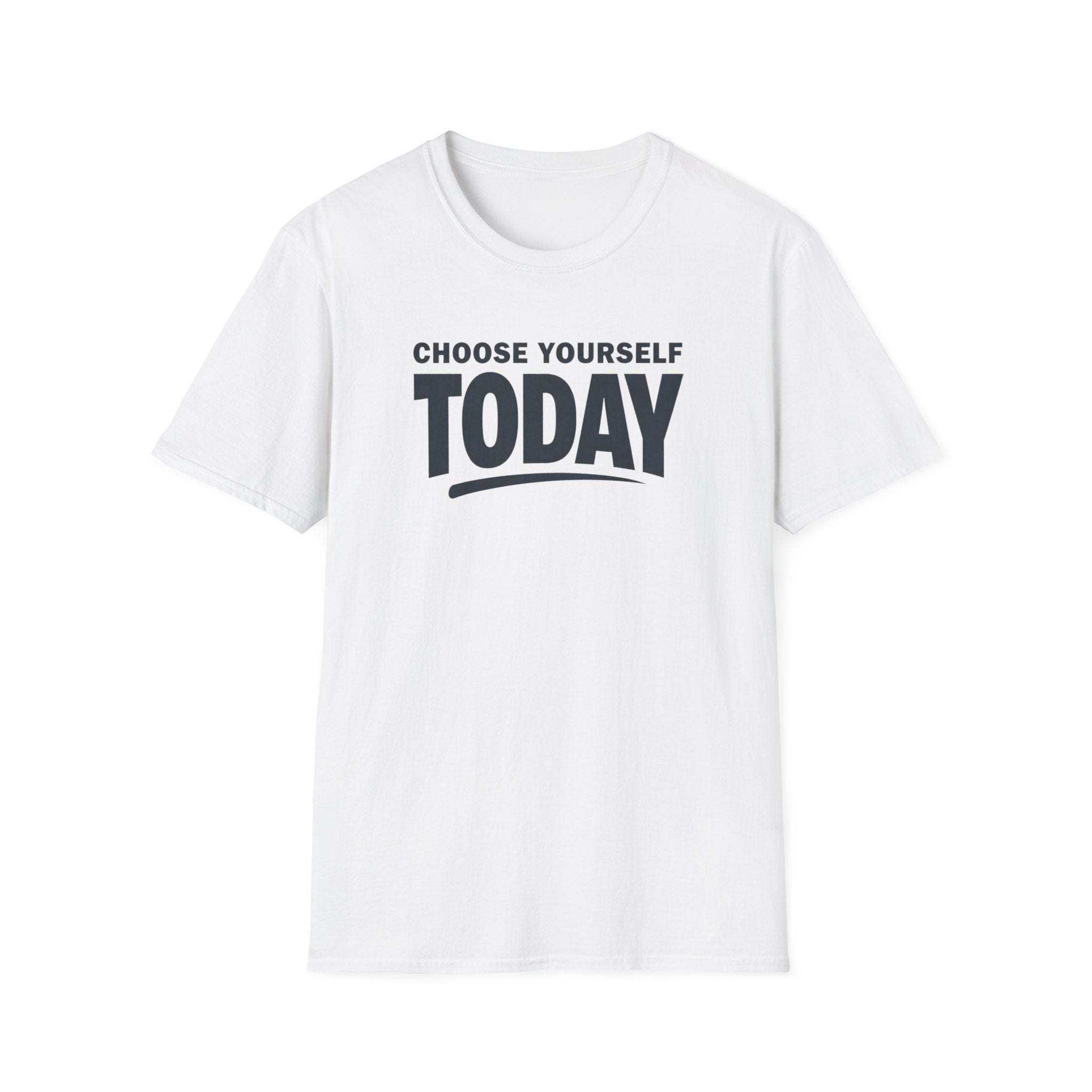 Choose Yourself Today T-Shirt