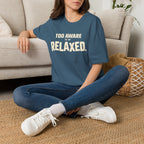 Too Awake Relaxed™ T-Shirt