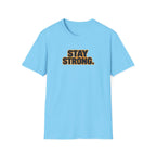 Stay Strong T-Shirt