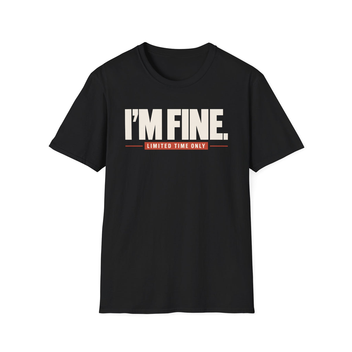I'M FINE™ T-SHIRT