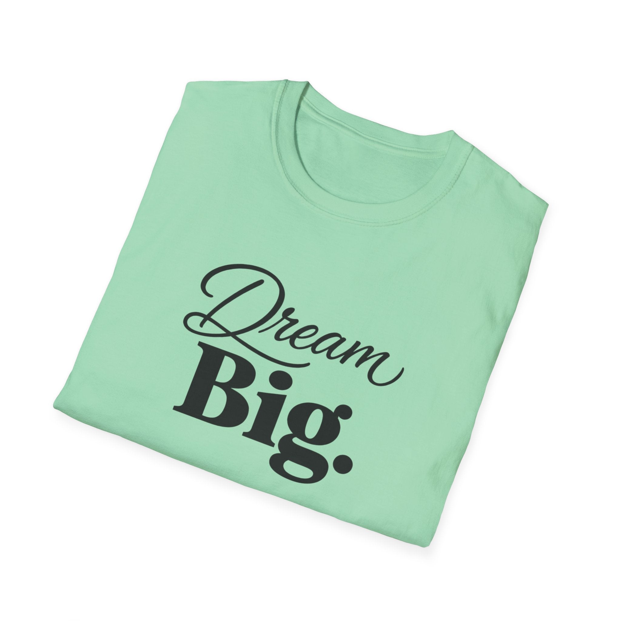Dream Big T-Shirt