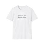 Breathe And Begin Again T-Shirt