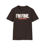 I'M FINE™ T-SHIRT