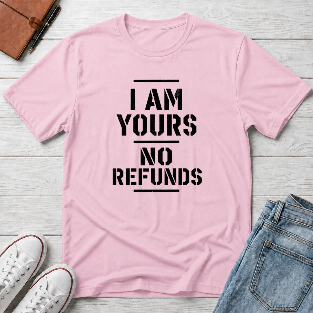 No Refunds™ T-Shirt