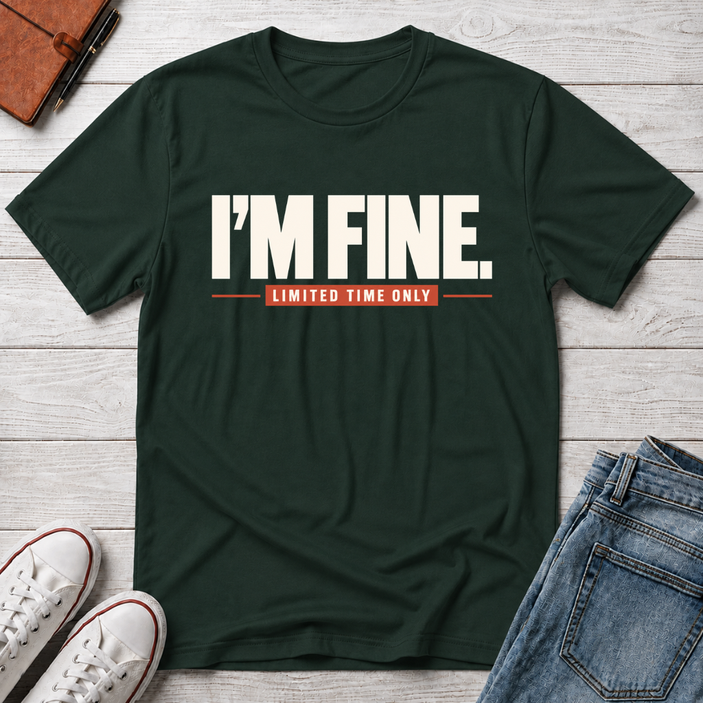 I'M FINE™ T-SHIRT