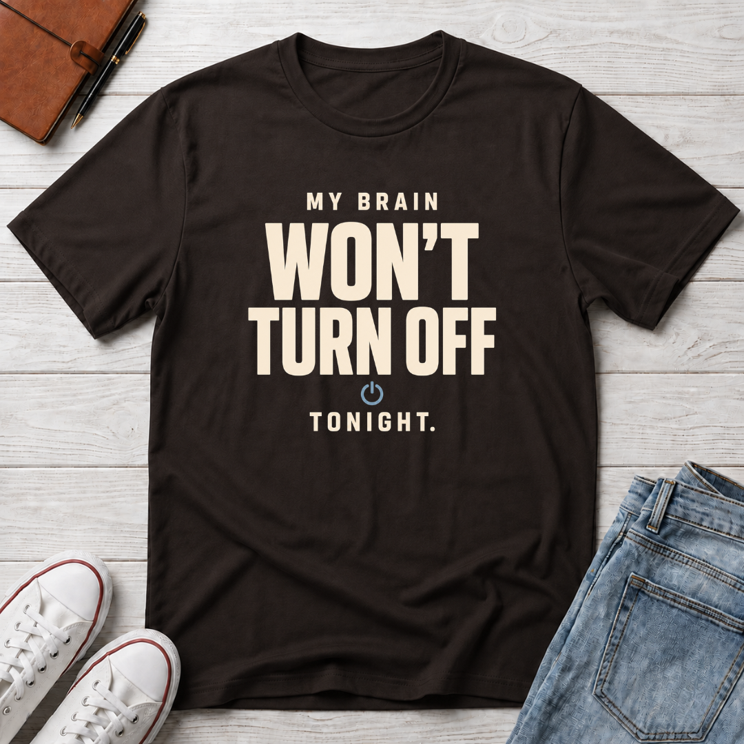 Won’t Turn Off™ T-Shirt