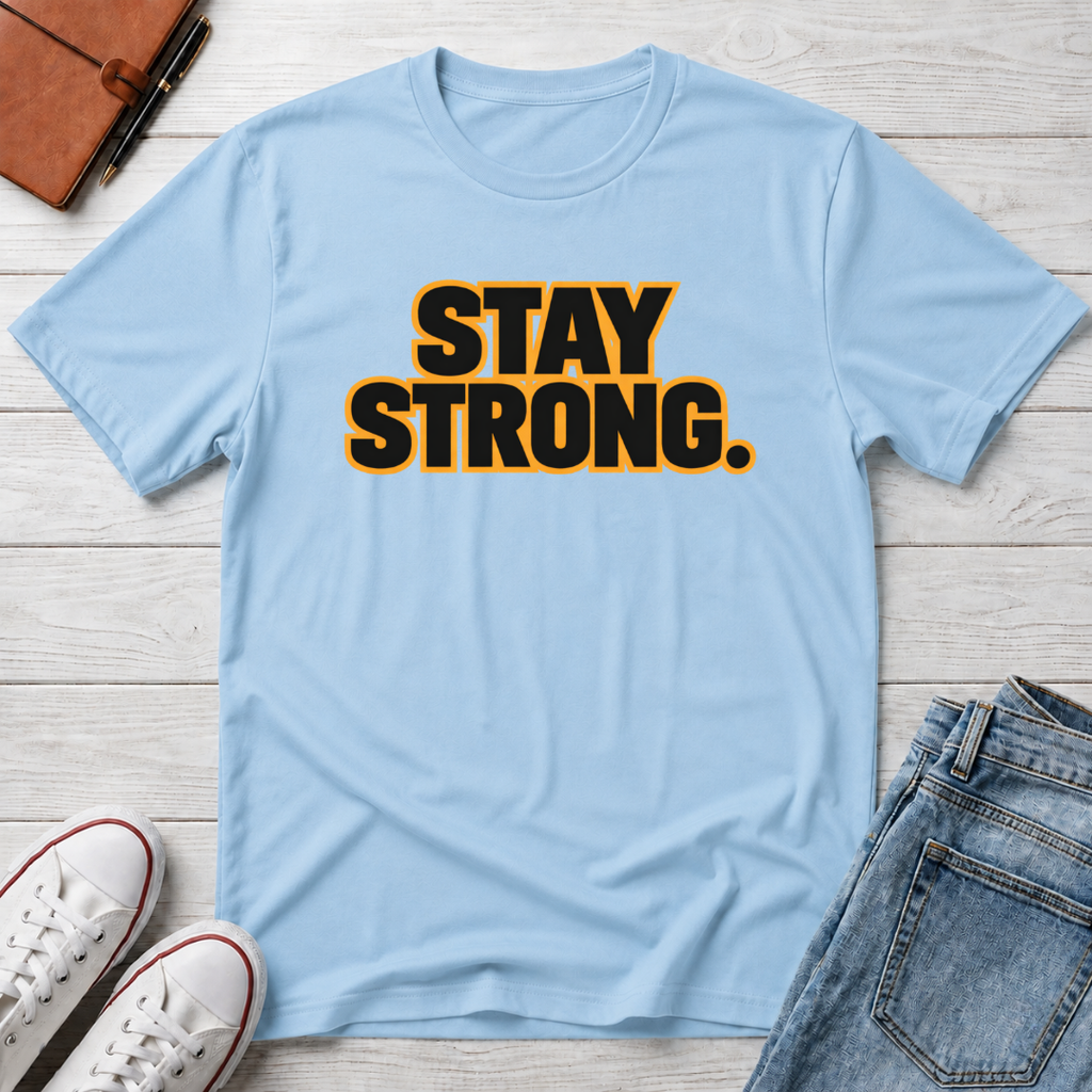 Stay Strong T-Shirt