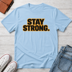 Stay Strong T-Shirt