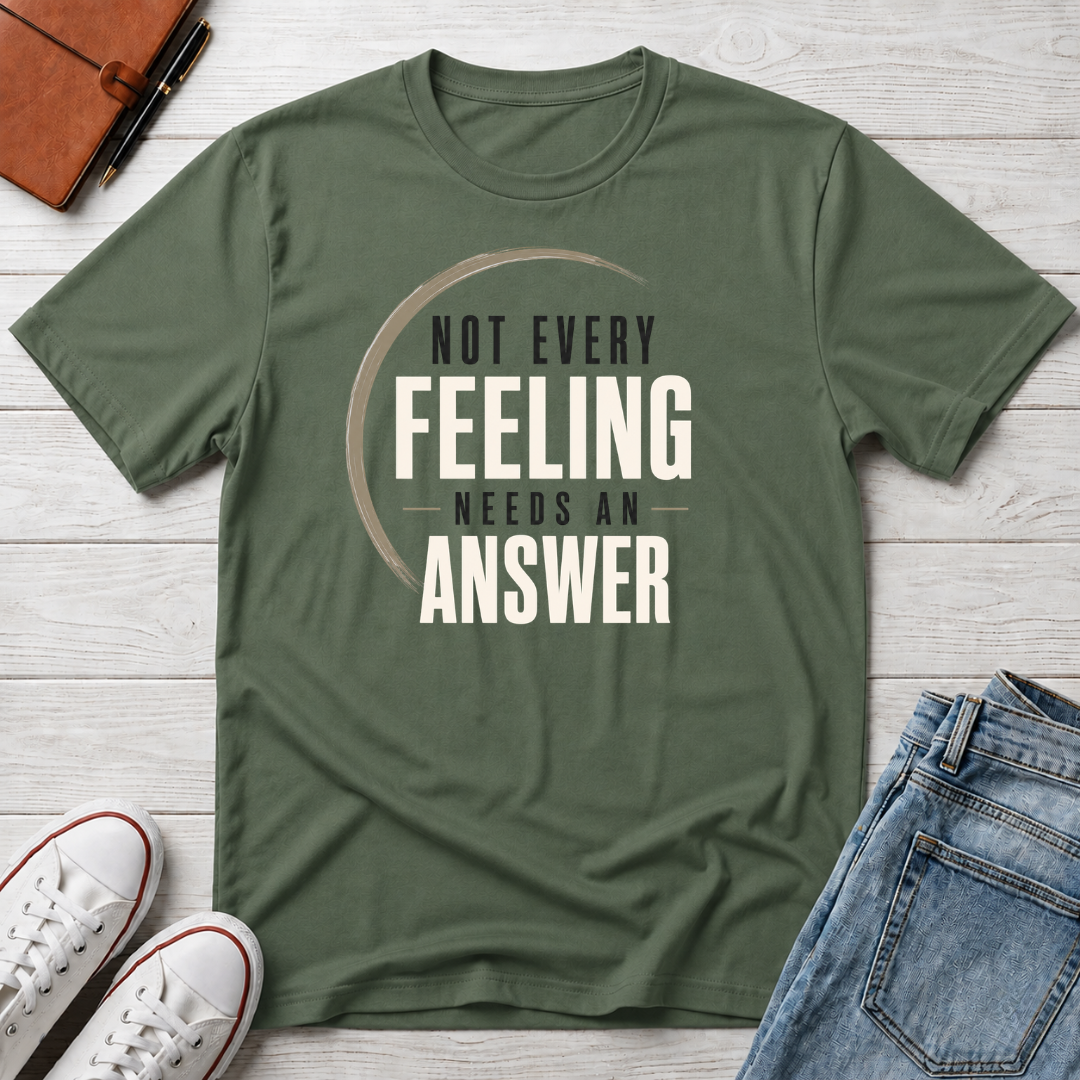 Not Every Feeling™ T-Shirt