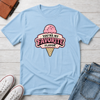 You're My Favorite Flavor™ T-Shirt
