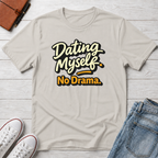 Dating Myself No Drama T-Shirt