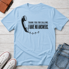 NO ANSWERS™ T-SHIRT