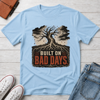 BUILT ON BAD DAYS™ T-SHIRT