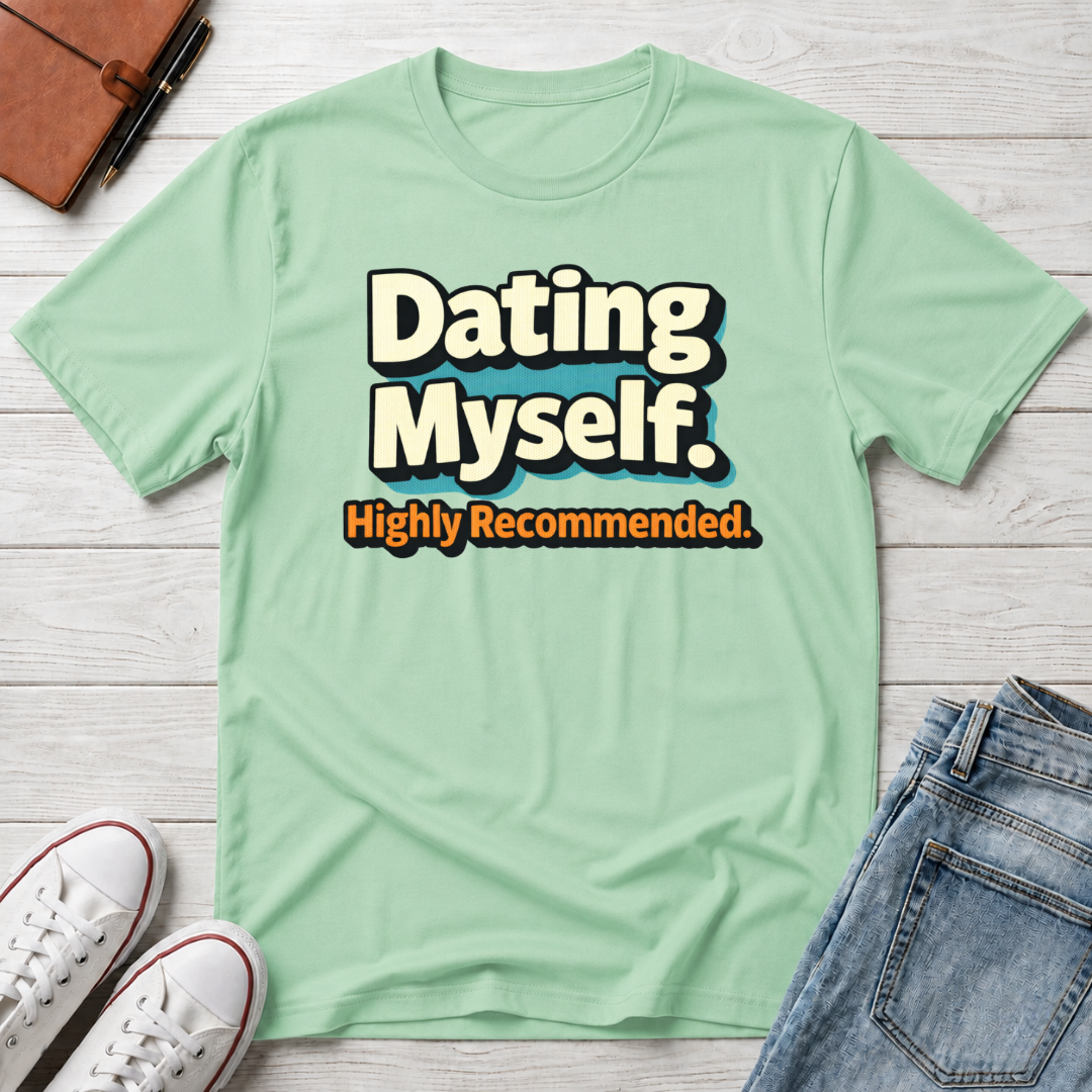Dating Myself Recommended T-Shirt