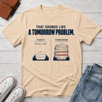 Tomorrow Problem™ T-Shirt