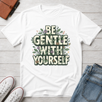Be Gentle with Yourself Typhography T-Shirt