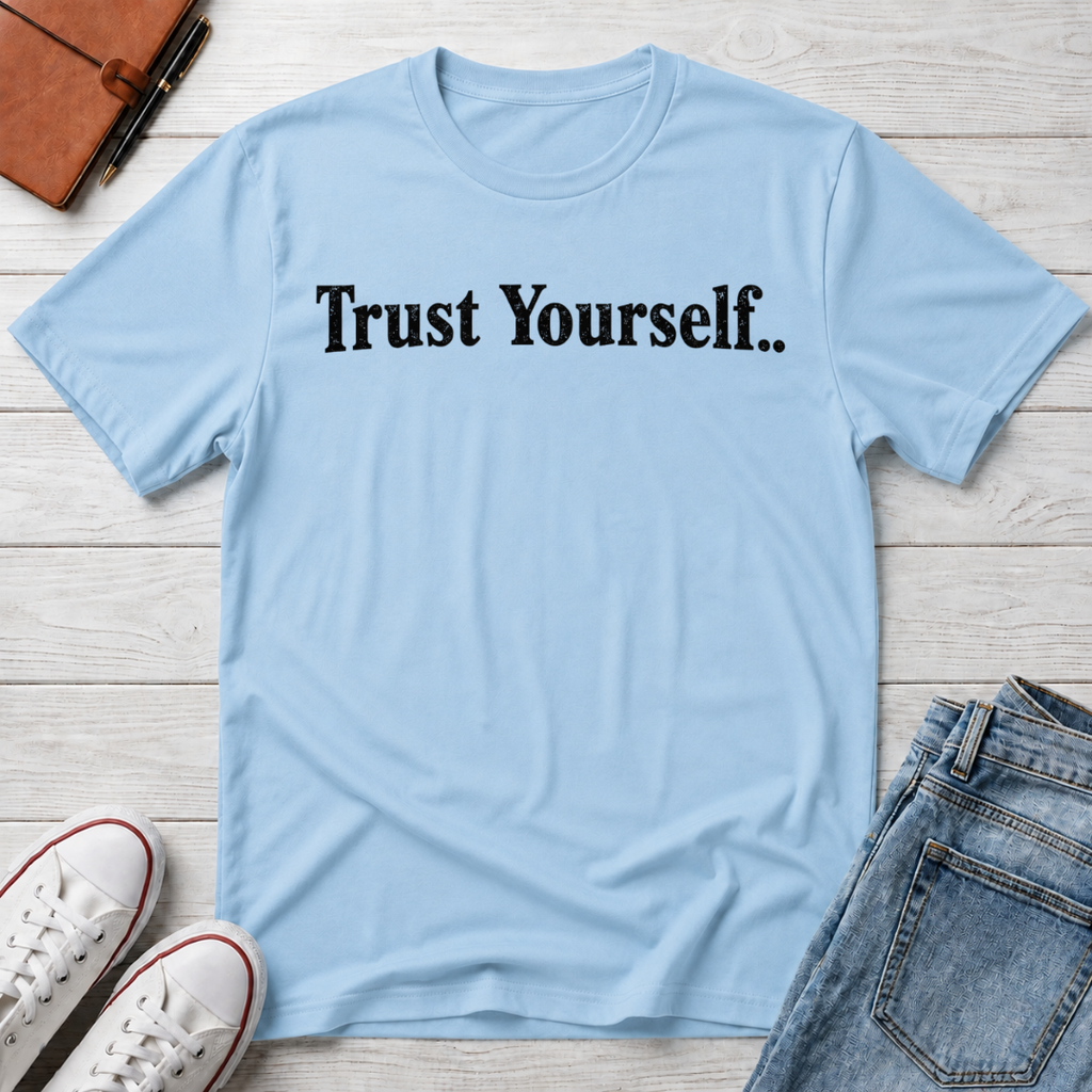Trust Yourself Typhography T-Shirt