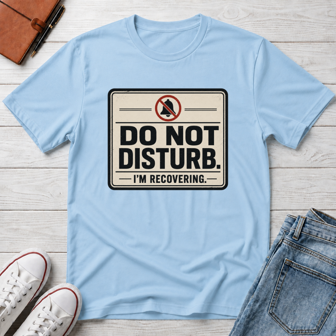 DO NOT DISTURB™ T-SHIRT