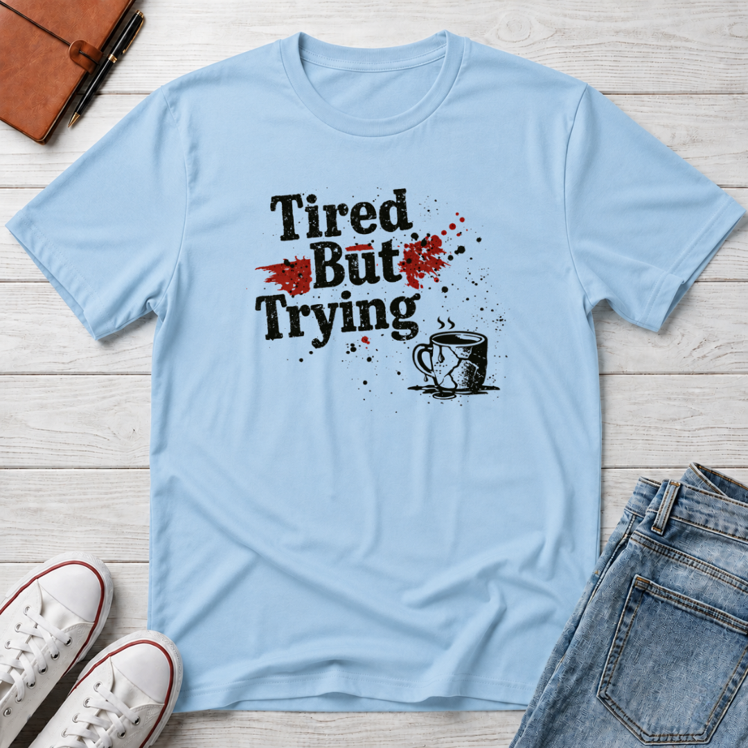 Tired But Trying Broken T-Shirt