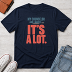 My Counselor Is a Lot™ T-Shirt