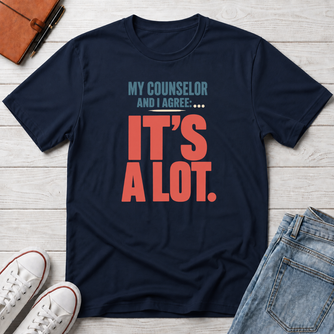 My Counselor Is a Lot™ T-Shirt