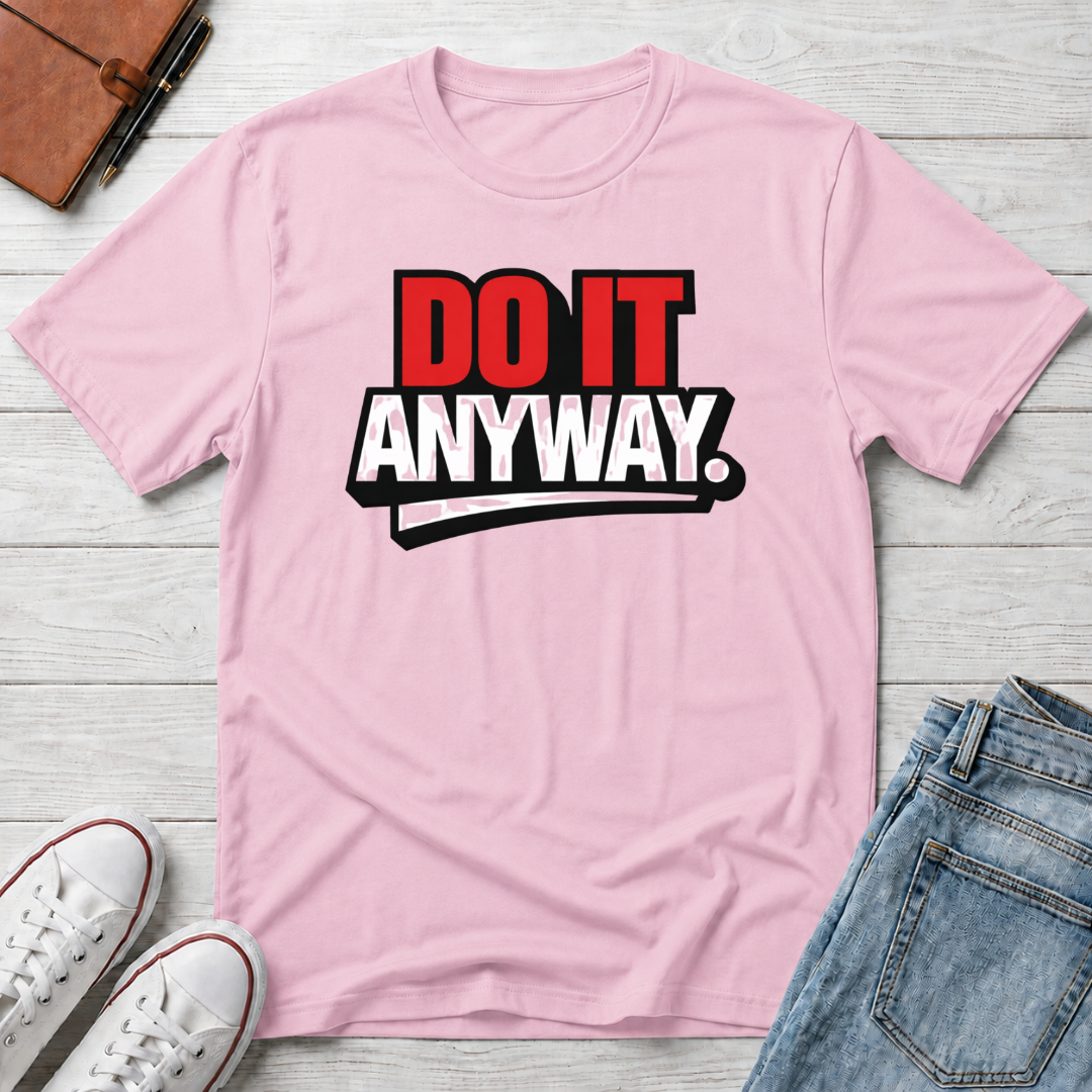 Do It Anyway Motivational T-Shirt