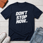 Don't Stop NowT-Shirt