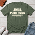 Living Laughing Processing™ T-Shirt