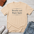 Breathe And Begin Again T-Shirt