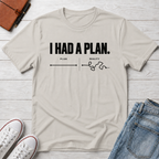 Plan Failed™ T-Shirt