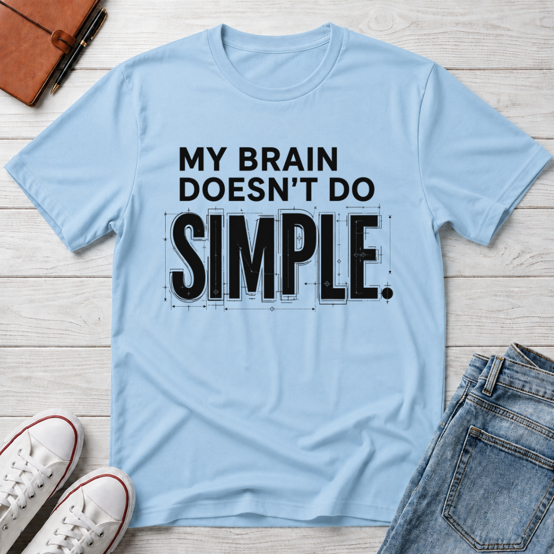 BRAIN DOESN'T DO SIMPLE™ T-SHIRT