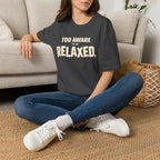 Too Awake Relaxed™ T-Shirt