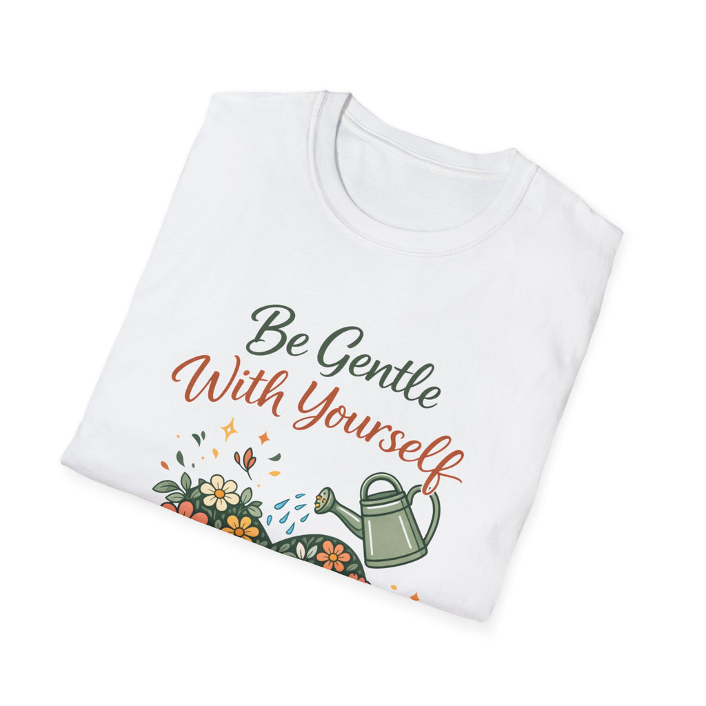 Be Gentle with Yourself T-Shirt