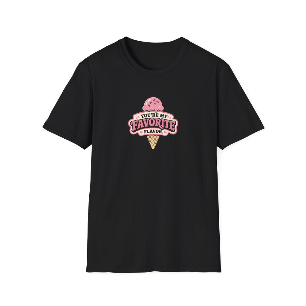 You're My Favorite Flavor™ T-Shirt