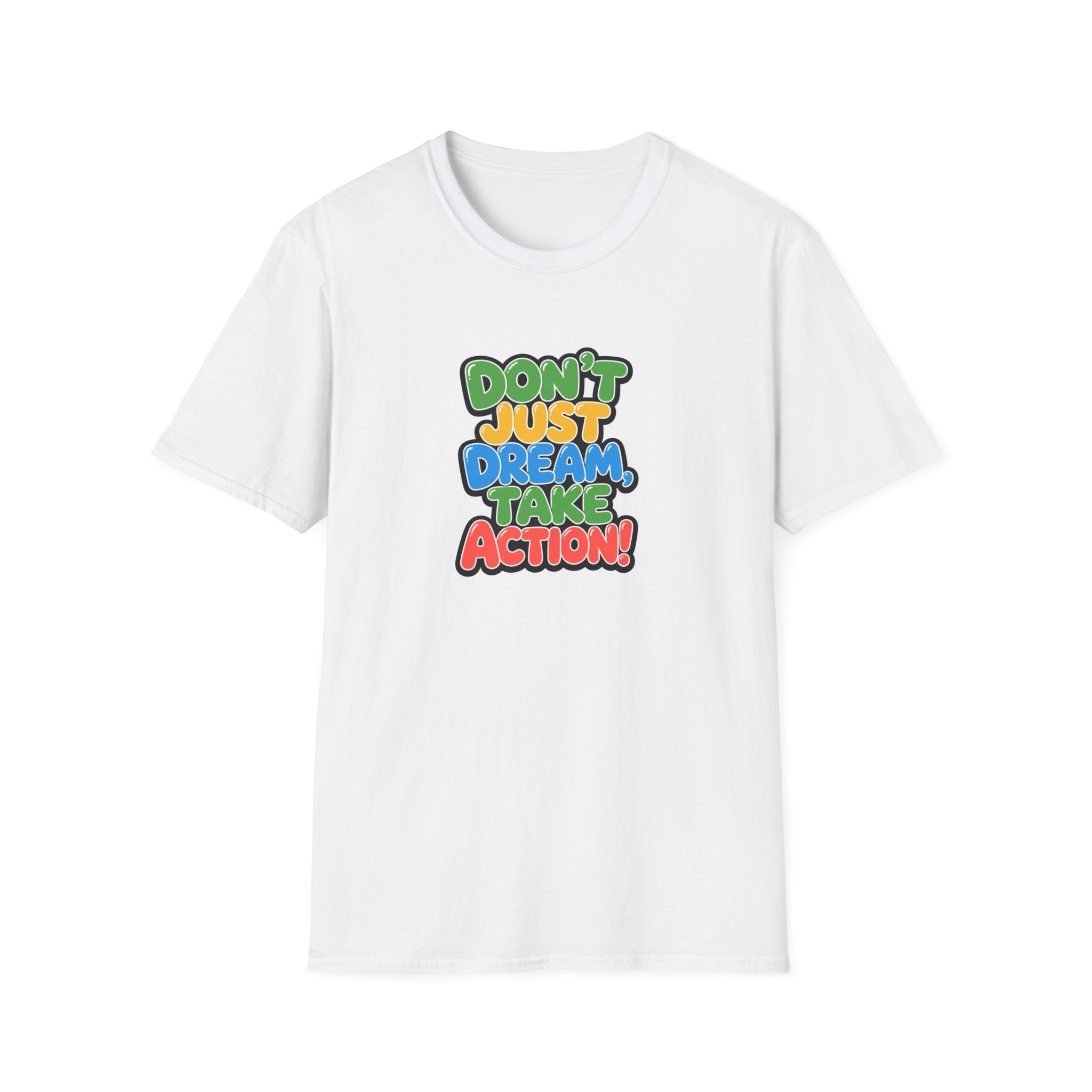 Don't Just Dream, Take Action™ T-Shirt