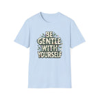 Be Gentle with Yourself Typhography T-Shirt