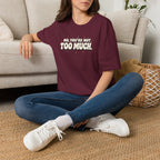 Not Too Much™ T-Shirt