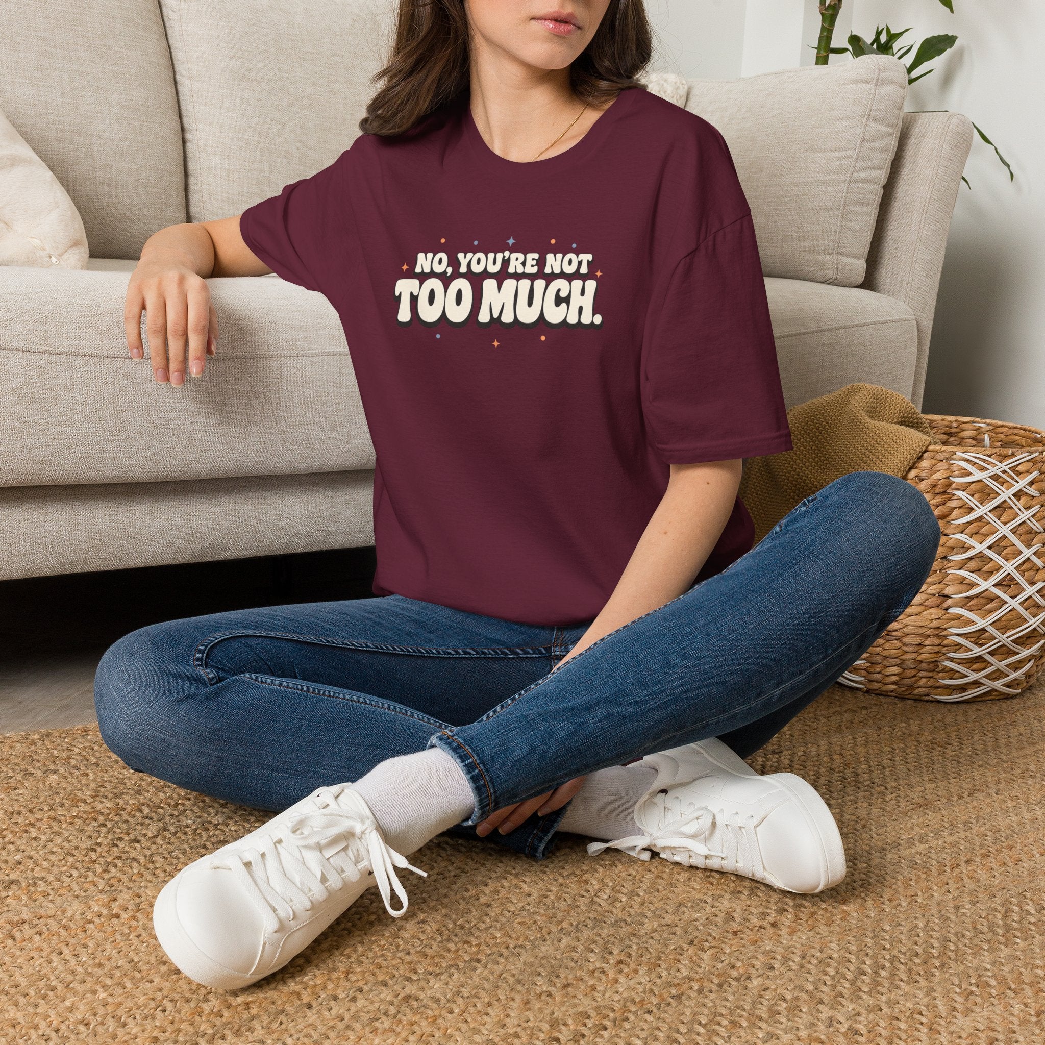 Not Too Much™ T-Shirt