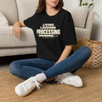 Living Laughing Processing™ T-Shirt