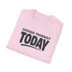 Choose Yourself Today T-Shirt