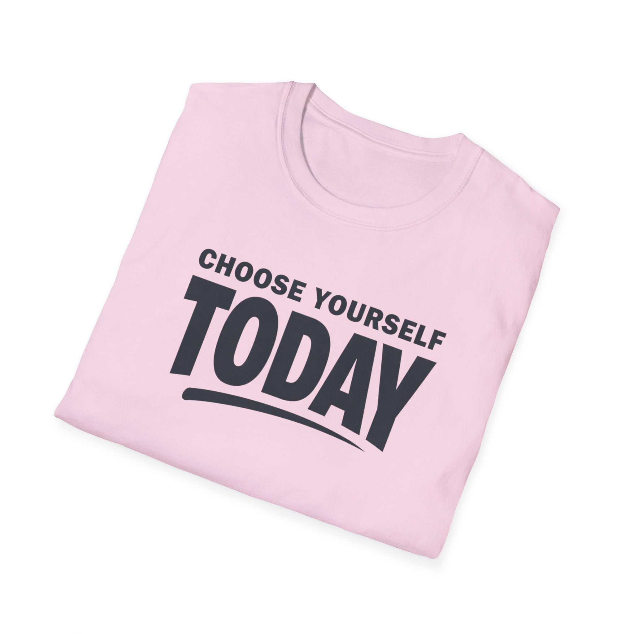 Choose Yourself Today T-Shirt