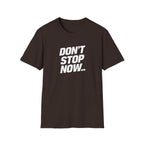 Don't Stop NowT-Shirt